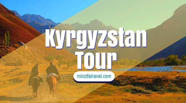 Kyrgyzstan Tour - Contemplate Reasons To Book Your Flights Now