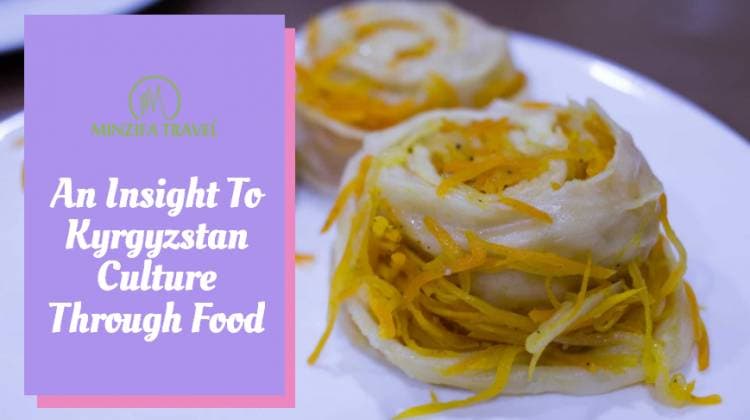 An Insight To Kyrgyzstan Culture Through Food