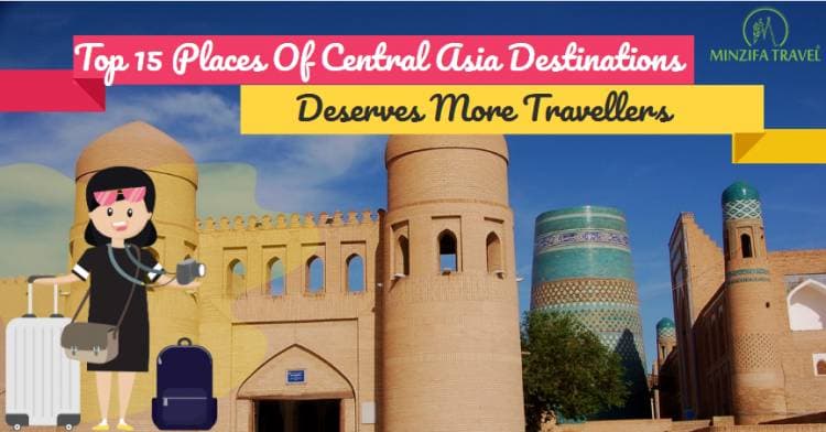 Top 15 Places Of Central Asia Destinations Deserves More Travellers