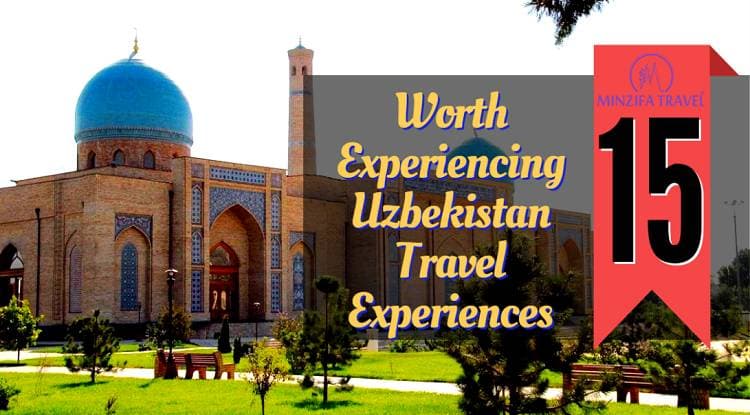 Uzbekistan Travel (15 Experiences Worth Experiencing)