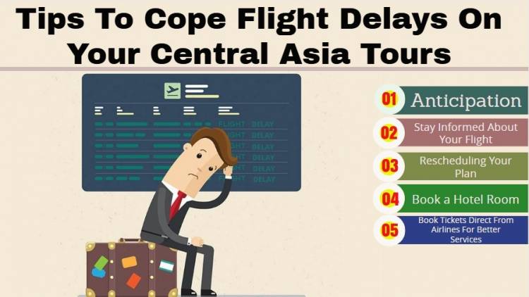 Tips To Cope Flight Delays On Your Central Asia Tours