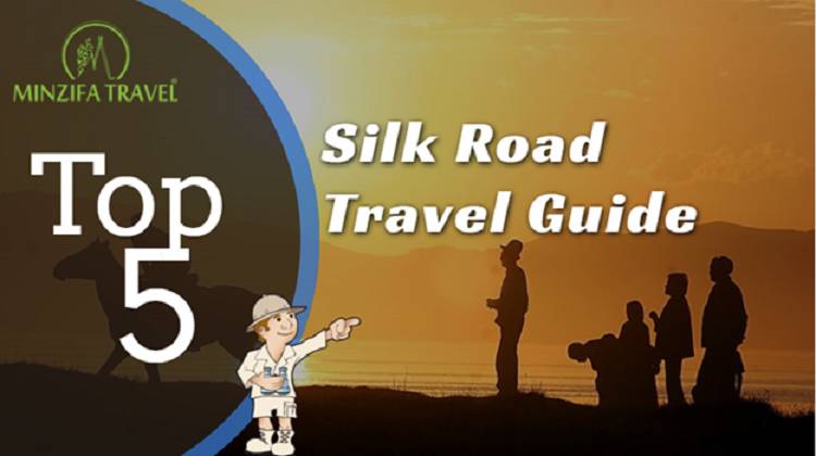 Silk Road Travel Guide - Top 5 Questions Should Be Asked When You Are Planning A Trip To Central Asia (2019)