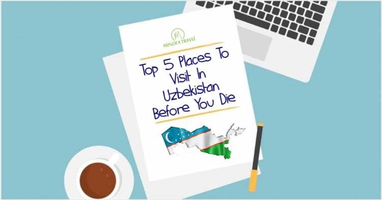 Top 5 Places To Visit In Uzbekistan Before You Die